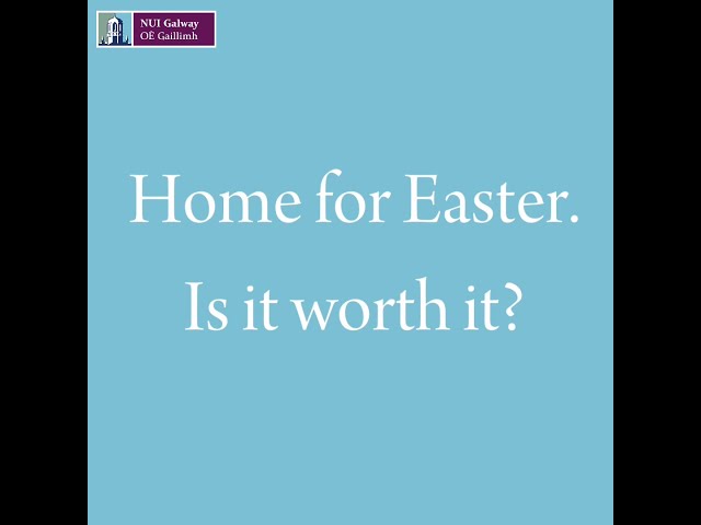 Going Home For Easter - Is It Worth It?