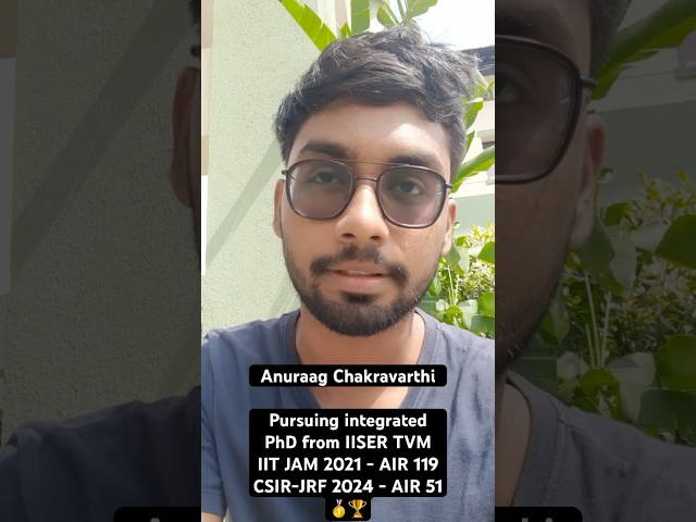 Anuraag Chakravarthi | CSIR JRF 2024 AIR 51 | IIT-JAM 2021 AIR 119 #iitjam2025 #csirnet #iitjambt