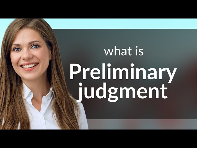 Understanding "Preliminary Judgment"