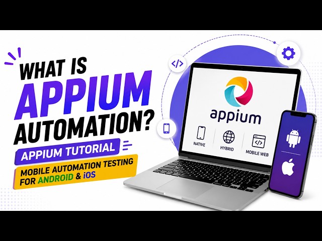 What is Appium Automation? | Appium Tutorial | Mobile Automation Testing for Android & iOS