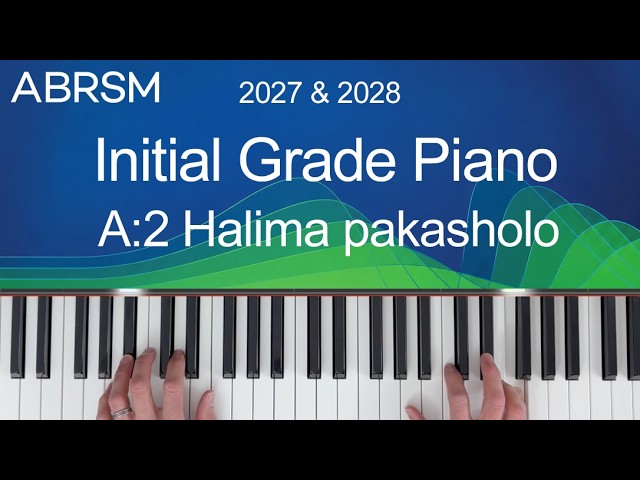 Halima pakasholo/ABRSM Initial Grade Piano 2027 & 2028, A:2/Synthesia Piano tutorial + Slow Version