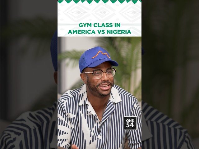 Gym Class In America vs Nigeria | One54 Africa Podcast