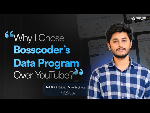 Why Sarfraz Chose Bosscoder Academy Over YouTube to Become a Data Engineer? | Honest Review