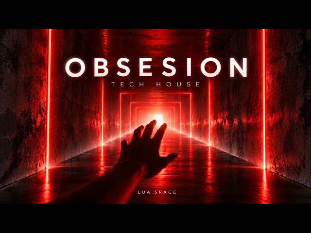 Obsession | Tech House | Lua Space