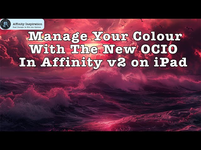 Manage Your Colour  With The New OCIO In Affinity v2 on iPad