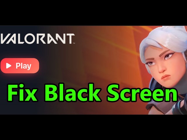 Fix Valorant Black screen At Launch/Black Screen At Startup After The Update