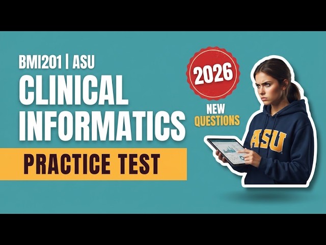 ASU BMI201 Introduction to Clinical Informatics Final Practice Exam 10 Key Questions and Full Review