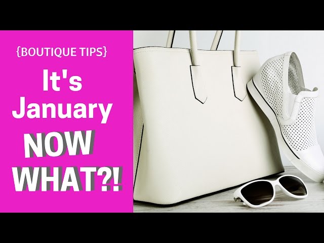 {BOUTIQUE TIP} It's January, Now What?!