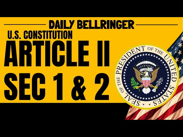 Article II Sections 1 & 2 Explained | President's Powers & Responsibilities | DAILY BELLRINGER