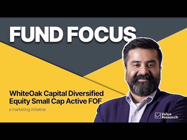 WhiteOak Capital Diversified Equity Small Cap Active FOF: Why a Basket of Funds?
