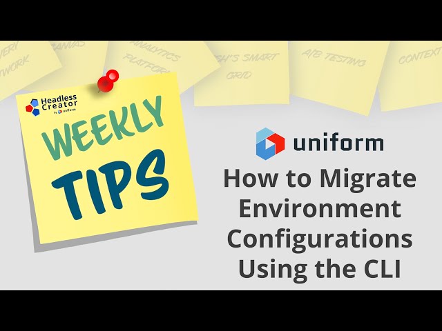 8/23/22 - How to Migrate Environment Configurations Using the CLI