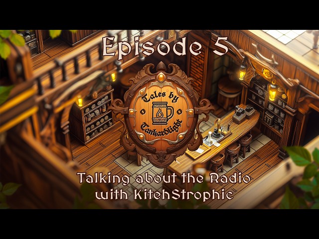 Tales by Tankardlight - Ep 5: Talking about the radio with KitehStrophic