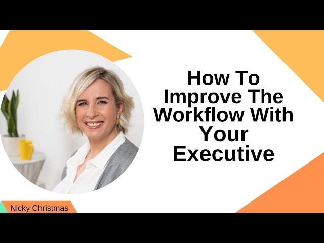 How To Improve The Workflow With Your Executive