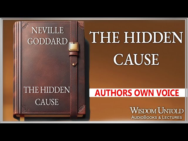 Neville Goddard - The Hidden Cause - Full Audio Lecture