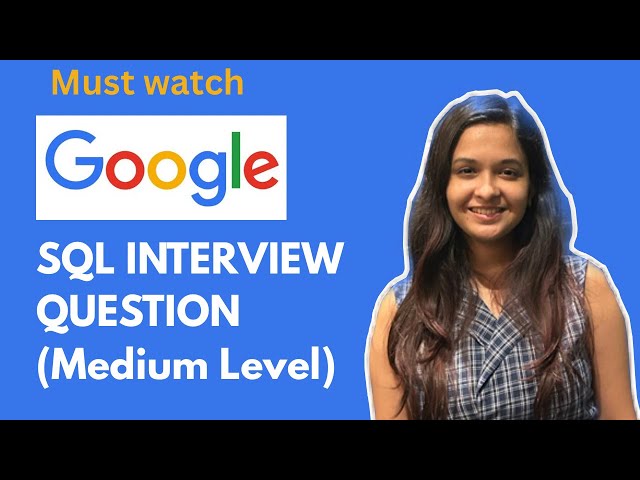 GOOGLE SQL Interview Question- FAANG SQL Interview Questions and Answers 