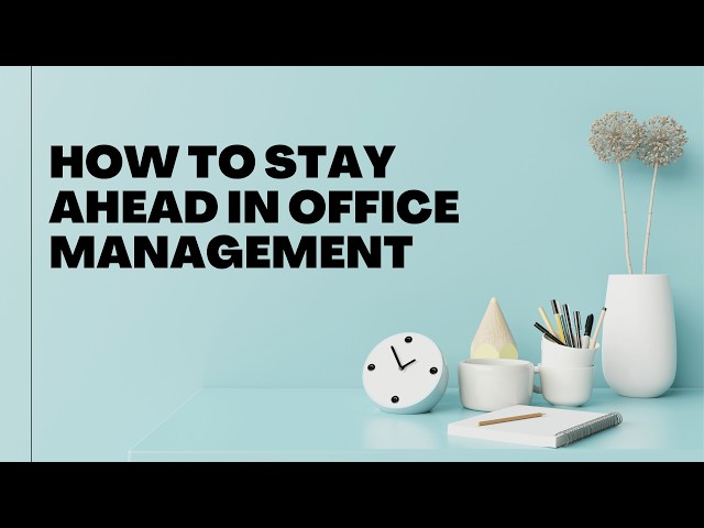 How to Stay Ahead in Office Management