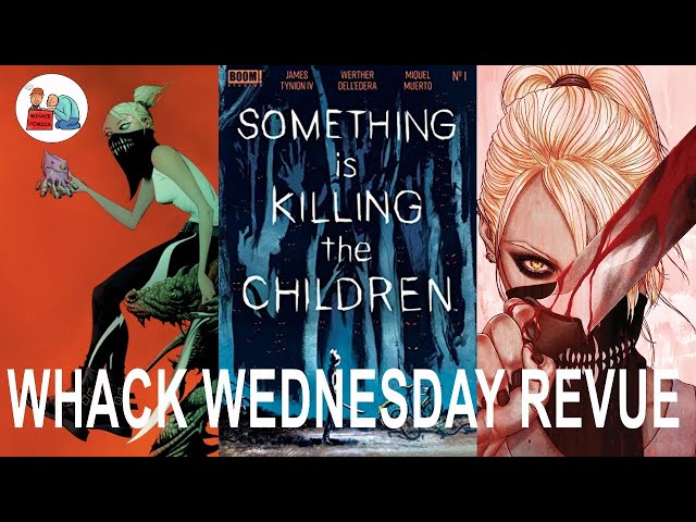 SOMETHING IS KILLING THE CHILDREN - WHACK WEDNESDAY REVUE