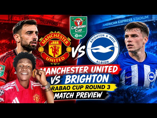 CAN MANCHESTER UNITED SECURE A SPOT INTO THE NEXT ROUND? AS THEY FACE BRIGHTON IN THE CARABAO CUP 