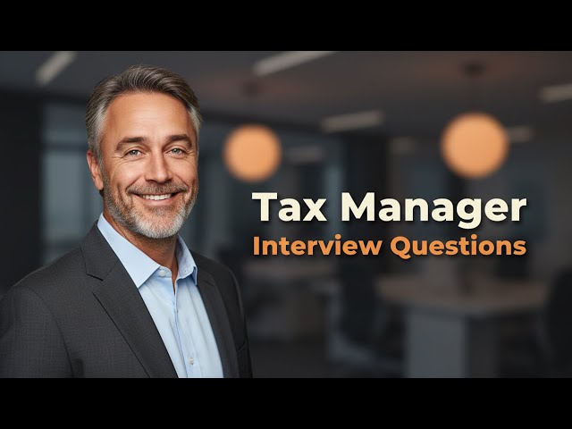 5 Tax Manager Interview Questions (And How to Nail Them)