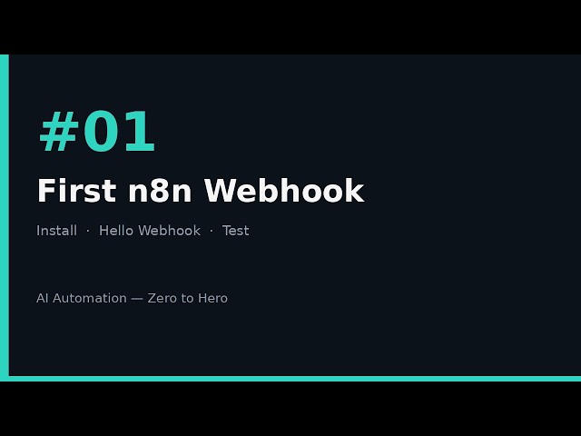AI Automation Zero to Hero #01 — n8n Install & First Webhook