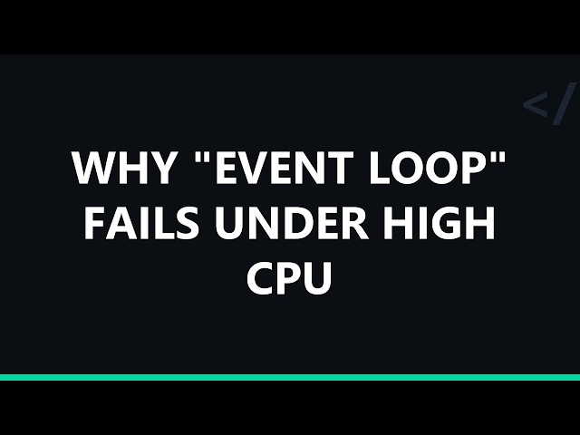 Why "event loop" fails under high CPU