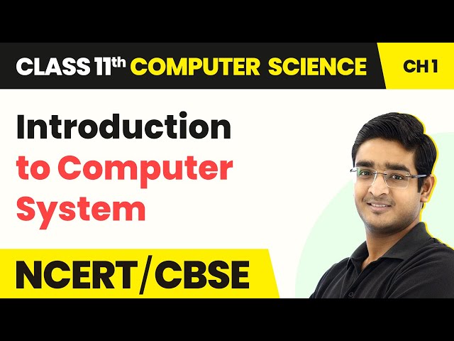 Class 11 NCERT Computer Science Chapter 1 | Introduction to Computer Systems