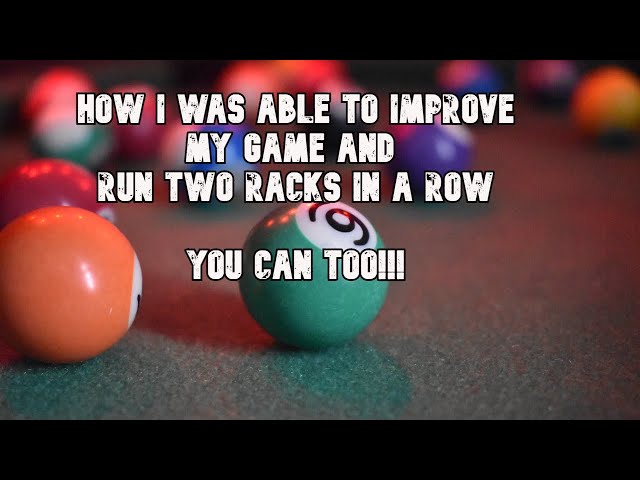 How I improved my game quickly and was able to run two racks in a row