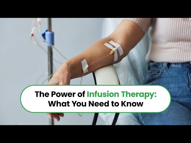 The Power of Infusion Therapy: What You Need to Know