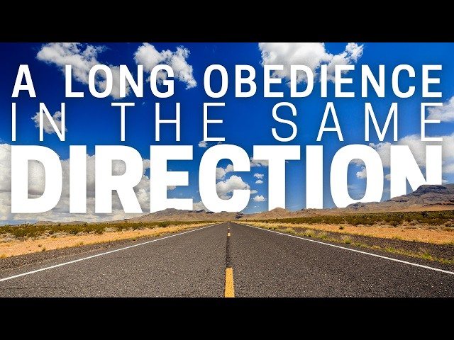 A Long Obedience in the Same Direction