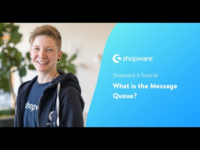 What is the "Message Queue" ? (Shopware 6 Tutorial EN)