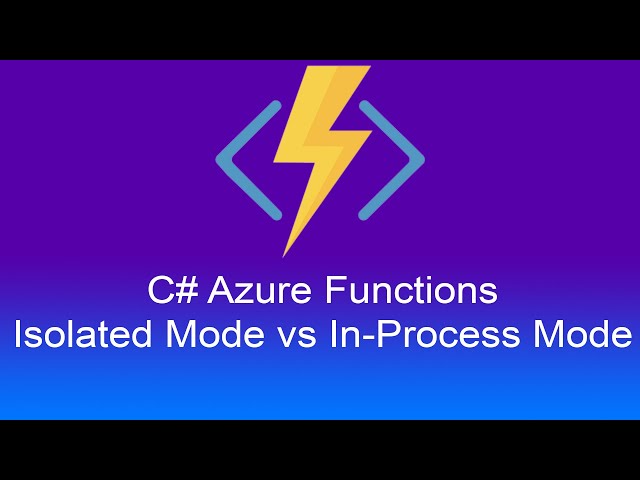 C# Azure Functions - Isolated Mode vs In Process