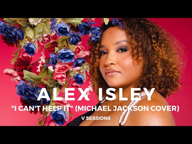 Alex Isley - "I Can't Help It" (Michael Jackson Cover) | VIBE | V Sessions