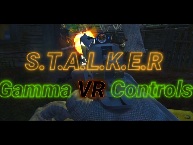 Stalker Gamma VR controls guide in under 5 minutes.