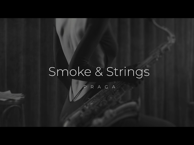 Smoke & Strings - Praga #deephouse