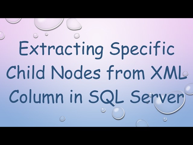 Extracting Specific Child Nodes from XML Column in SQL Server