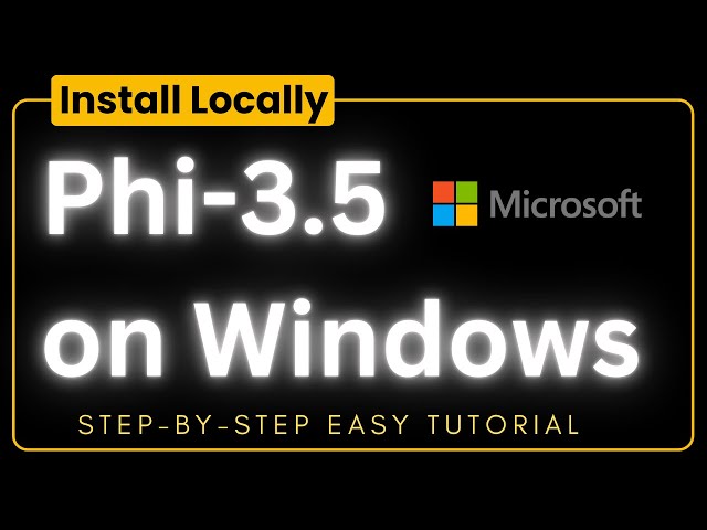 Easiest Tutorial to Install Phi-3.5 Model Locally on Windows