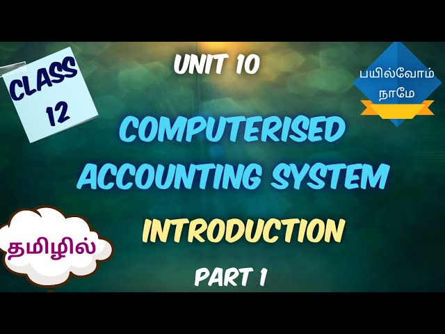 Computerized Accounting Systems - Part 1 || Introduction || in TAMIL || Class 12