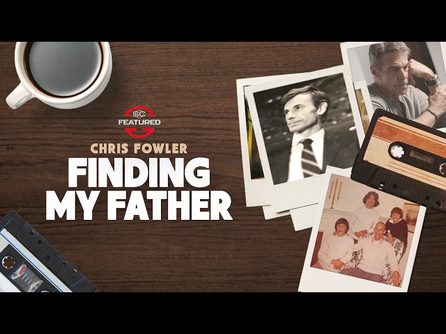 Chris Fowler: Finding My Father | SC Featured