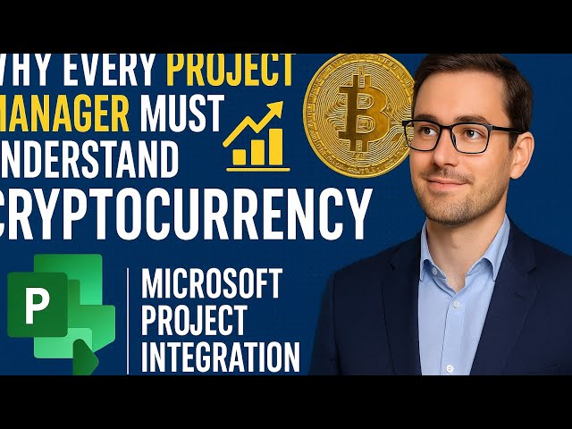 Why Every Project Manager Must Understand Cryptocurrency | Microsoft Project Integration Explained