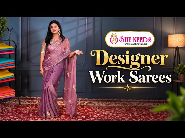 Designer Work Sarees ✨ Elegant & Stylish Collection | She Needs Saree World