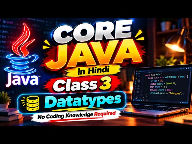 Core Java in Hindi | Datatypes | From Zero | Class 1 | Java Tutorial for Beginners