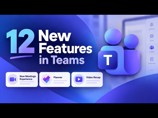 12 New Features in Microsoft Teams  Fall 2026