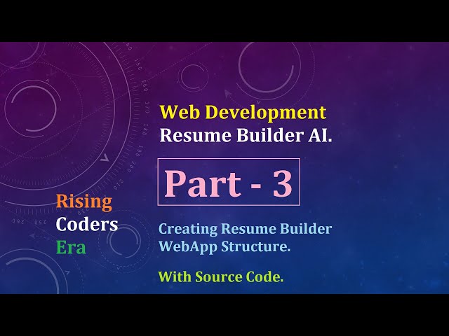 #Part - 3 Resume Builder open.AI. Creating WebApp Structure. with  source code. Web development