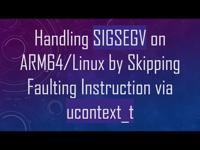 Handling SIGSEGV on ARM64/Linux by Skipping Faulting Instruction via ucontext_t