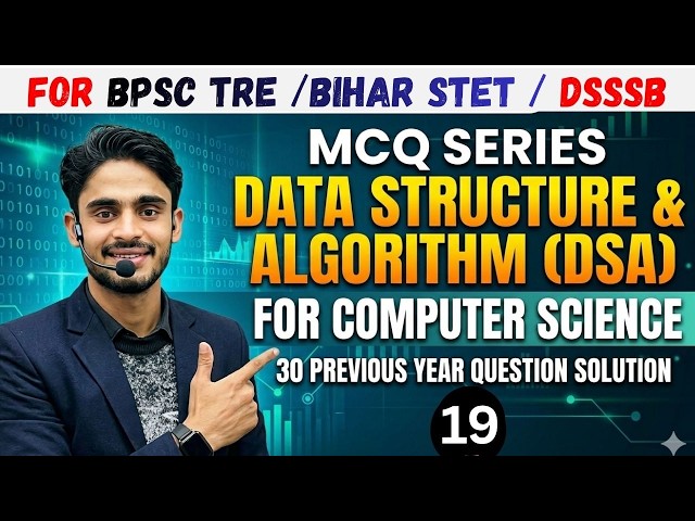 MCQ DSA 19 || BPSC TRE 4.0 & Bihar STET computer  || Data Structure Top MCQs PYQ || DSA For DSSSB