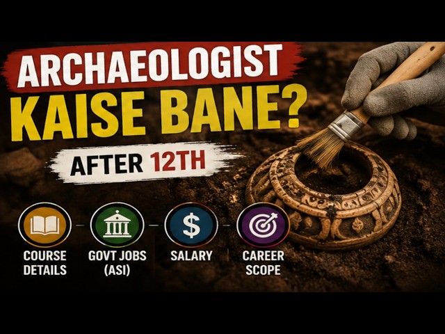 Archeologist कैसे बने?How to Become Archeologist Details in Hindi | Career in Archaeology After 12th