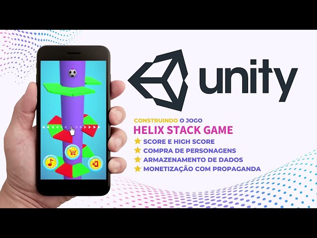 Unity - Helix Stack - Apresentação do curso