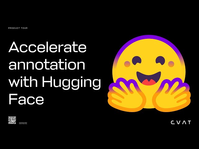 CVAT Product Tour #9: Accelerate annotation with Hugging Face