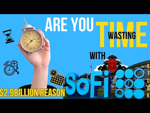 SOFI Stock: Is It a Waste of Time? My $2.9B Thought 💭