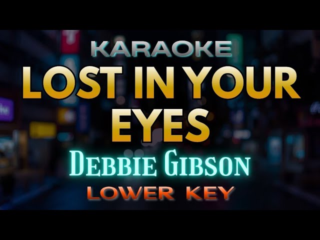 Lost In Your Eyes - Debbie Gibson (Karaoke) | Lower Key